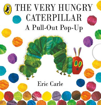 THE VERY HUNGRY CATERPILLAR: A PULL-OUT POP-UP - ERIC CARLE