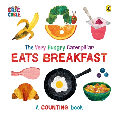THE VERY HUNGRY CATERPILLAR EATS BREAKFAST HC BBK - ERIC CAR
