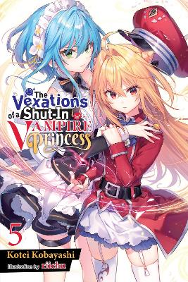 THE VEXATIONS OF A SHUT-IN VAMPIRE PRINCESS VOL. 5 (LIGHT NO