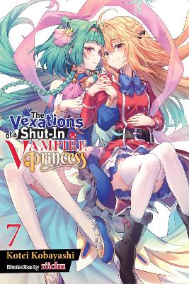 THE VEXATIONS OF A SHUT-IN VAMPIRE PRINCESS VOL. 7 (LIGHT NO