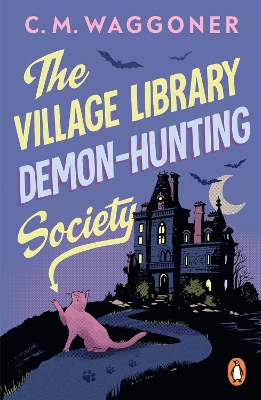 THE VILLAGE LIBRARY DEMON HUNTING SOCIETY PB - C.M. WAGGONER