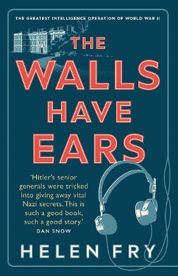 THE WALLS HAVE EARS : THE GREATEST INTELLIGENCE OPERATION OF