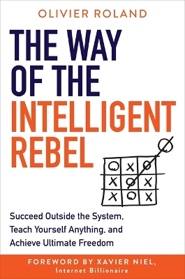 THE WAY OF THE INTELLIGENT REBEL:SUCCED OUTSIDE THE SYSTEM