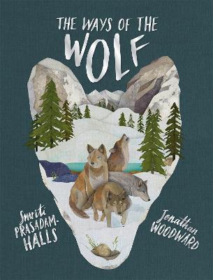 THE WAYS OF THE WOLF : DISCOVER THE FACTS ABOUT WOLVES IN TH