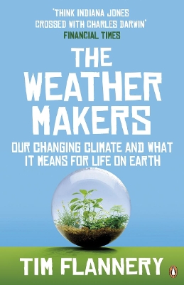 THE WEATHER MAKERS : OUR CHANGING CLIMATE AND WHAT IT MEANS
