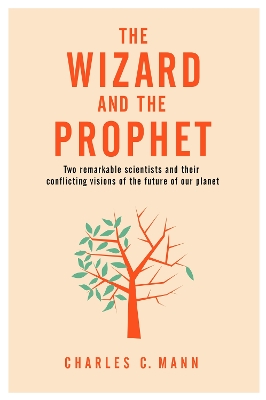 THE WIZARD AND THE PROPHET - CHARLES C. MANN