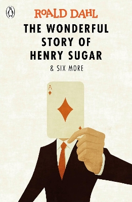 THE WONDERFUL STORY OF HENRY SUGAR AND SIX MORE - ROALD DAHL
