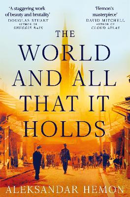 THE-WORLD-AND-ALL-THAT-IT-HOLDS-PB-ALEKSANDAR-HEMON.jpg THE WORLD AND ALL THAT IT HOLDS PB - ALEKSANDAR HEMON