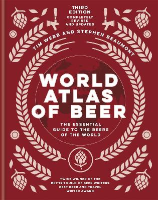 THE WORLD ATLAS OF BEER HC - TIM WEBB-STEPHEN BEAUMONT