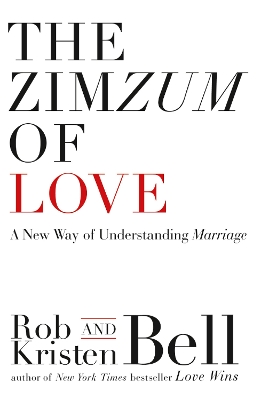 THE ZIMZUM OF LOVE PB - ROB BELL-KRISTEN BELL