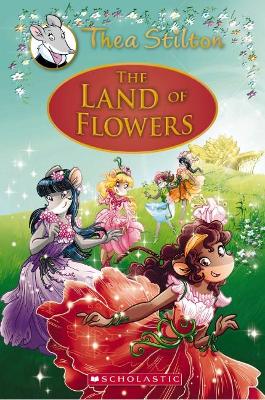 THEA STILTON : THEA STILTON AND THE LAND OF FLOWERS HC - THE