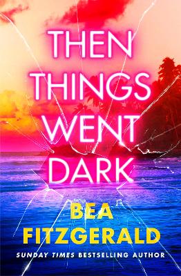 THEN THINGS WENT DARK PB - BEA FITZGERALD