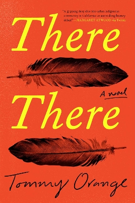 THERE THERE PB - TOMMY ORANGE