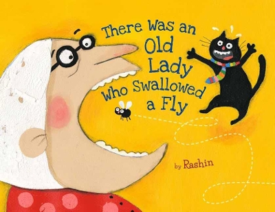 THERE WAS AN OLD LADY WHO SWALLOWED A FLY  PB - RASHIN KHEIR