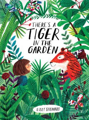 THERES A TIGER IN THE GARDEN  HC - LIZZY STEWART