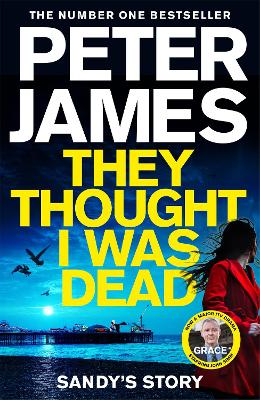 THEY THOUGHT I WAS DEAD: SANDYS ST - PETER JAMES
