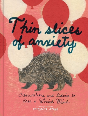THIN SLICES OF ANXIETY - CATHERINE LEPAGE
