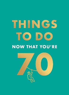 THINGS TO DO NOW THAT YOURE 70 HC - HAMLYN-GRAEME KENT