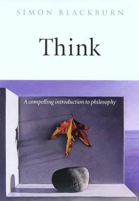 THINK: A COMPELLING INTRODUCTION TO PHILOSOPHY - SIMON BLACK