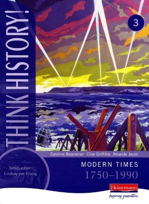 THINK HISTORY: MODERN TIMES 1750-1990 CORE PUPIL BOOK 3 - CA
