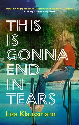 THIS IS GONNA END IN TEARS - LIZA KLAUSSMANN