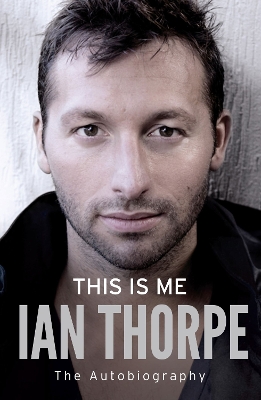THIS-IS-ME-THE-AUTOBIOGRAPHY-PB-IAN-THORPE.jpg THIS IS ME: THE AUTOBIOGRAPHY PB - IAN THORPE