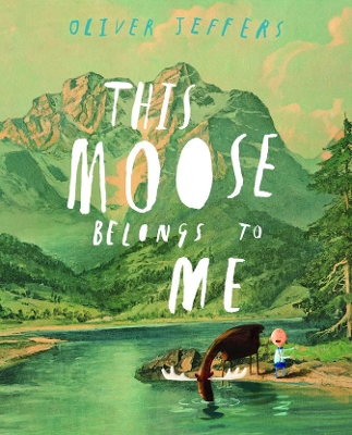 THIS MOOSE BELONGS TO ME HC - OLIVER JEFFERS