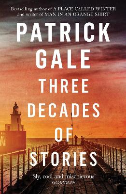 THREE DECADES OF STORIES PB - PATRICK GALE