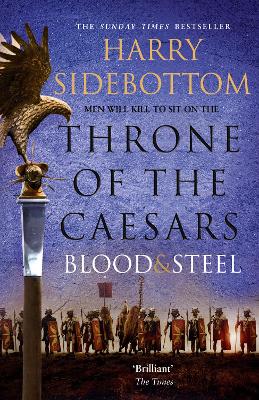 THRONE OF CAESARS 2: BLOOD AND STEEL  HC - HARRY SIDEBOTTOM
