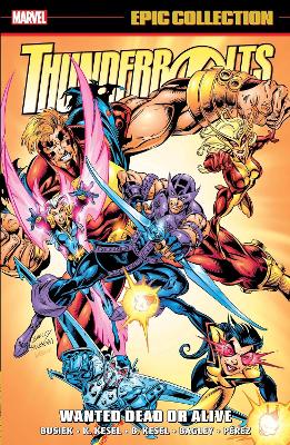THUNDERBOLTS EPIC COLLECTION: WANTED DEAD OR ALIVE    PB - K