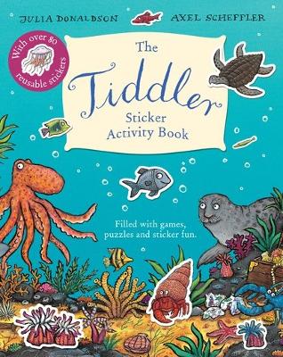 TIDDLER STICKER ACTIVITY BOOK  PB - JULIA DONALDSON-AXEL SCH