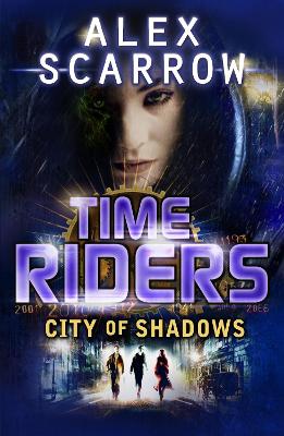 TIMERIDERS 6: CITY OF SHADOWS PB - ALEX SCARROW