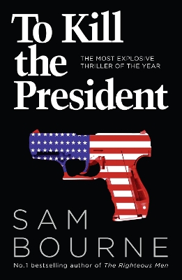 TO KILL THE PRESIDENT  PB - SAM BOURNE