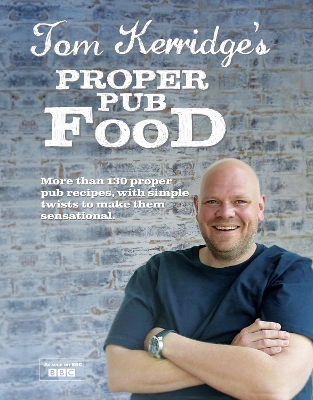 TOM KERRIDGES PROPER PUB FOOD HC - TOM KERRIDGE