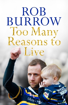 TOO MANY REASONS TO LIVE - ROB BURROW