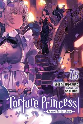 TORTURE PRINCESS: FREMD TORTURCHEN VOL. 7.5 (LIGHT NOVEL) -