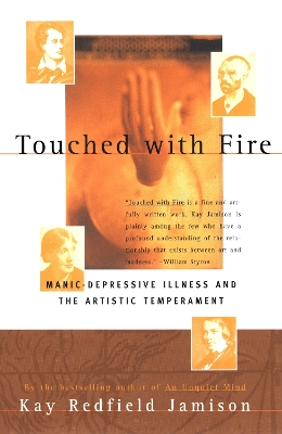 TOUCHED WITH FIRE: MANIC-DEPRESSIVE ILLNESS AND THE ARTISTIC