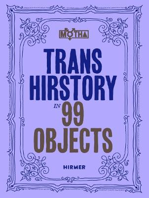 TRANS HIRSTORY IN 99 OBJECTS HC - DAVID EVANS FRANZ-CHRISTIN
