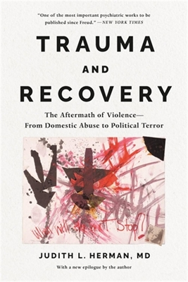 TRAUMA AND RECOVERY : THE AFTERMATH OF VIOLENCE - JUDITH HER
