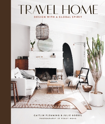 TRAVEL HOME : DESIGN WITHE A GLOBAL SPIRIT HC - CAITLIN FLEM