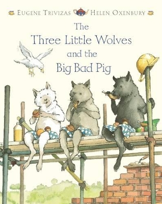 TROIS PETITS LOUPS ET LE MECHANT COCHON - HELEN OXENBURY-EUG