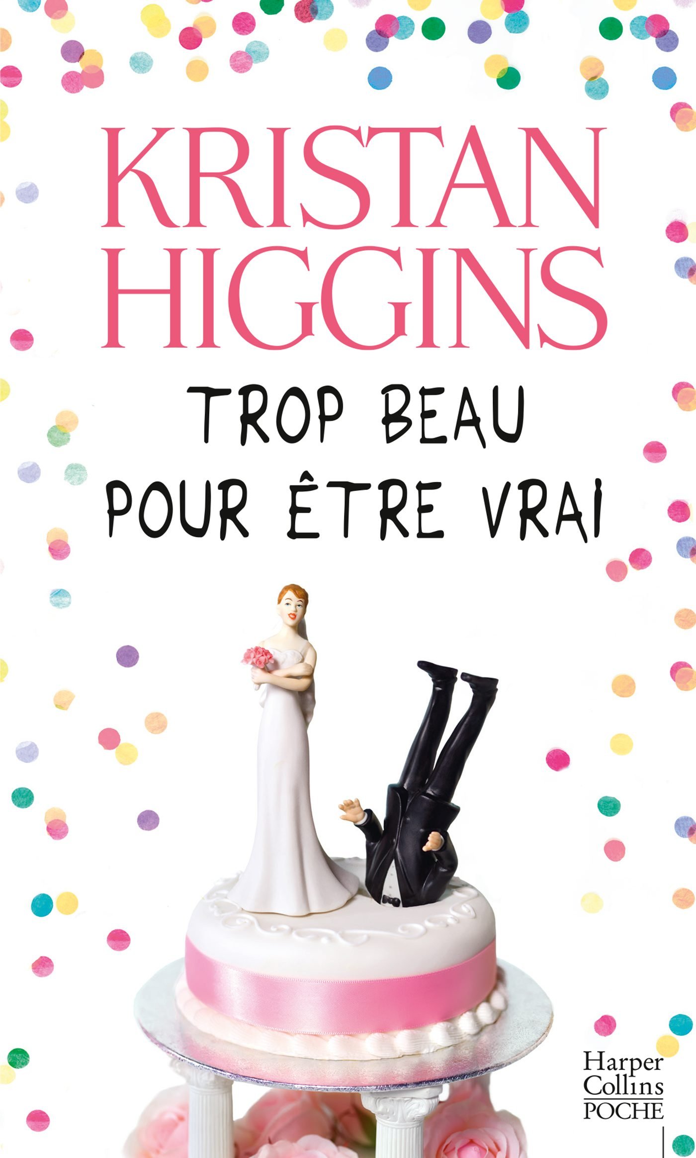 TROP BEAU POUR ETRE VRAI -  KRISTAN HIGGINS AND SANDRINE JEH