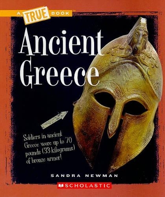 TRUE BOOKS : ANCIENT GREECE PB - SANDRA NEWMAN