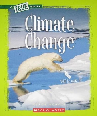 TRUE BOOKS : CLIMATE CHANGE PB - PETER BENOIT