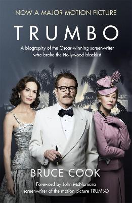 TRUMBO: A BIOGRAPHY OF AN OSCAR- WINNING SCREENWRITER WHO BR
