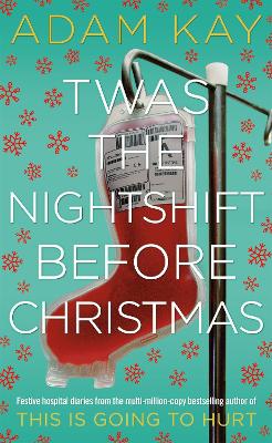 TWAS THE NIGHTSHIFT BEFORE CHRISTMAS HC - ADAM KAY