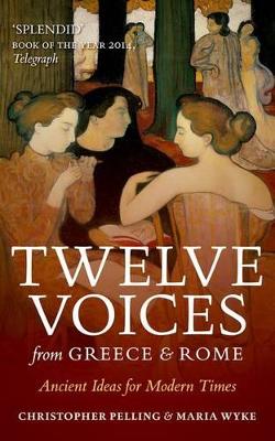 TWELVE VOICES FROM GREECE AND ROME: ANCIENT IDEAS FOR MODERN