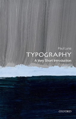 TYPOGRAPHY : A VERY SHORT INTRODUCTION PB - PAUL LUNA