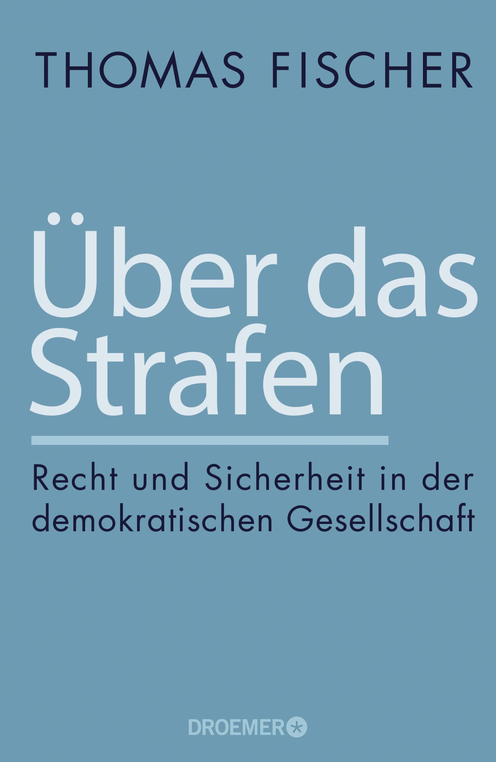 UBER DAS STRAFEN. RECHT UND SICHERHEIT IN DER DEMOKRATI-SCHE