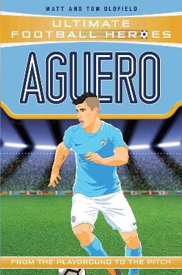 ULTIMATE FOOTBALL HEROES: AGUERO - MATT OLDFIELD-TOM OLDFIEL